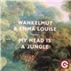 Wankelmut & Emma Louise - My Head Is A Jungle