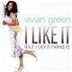 Vivian Green - I Like It (But I Don't Need It) (Remix 5 Pack)