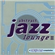 Various - Abstract Jazz Lounge II