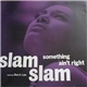 Slam Slam Featuring Dee C. Lee - Something Ain't Right