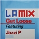 L.A. Mix Featuring Jazzi P - Get Loose