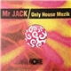 Mr Jack - Only House Muzik